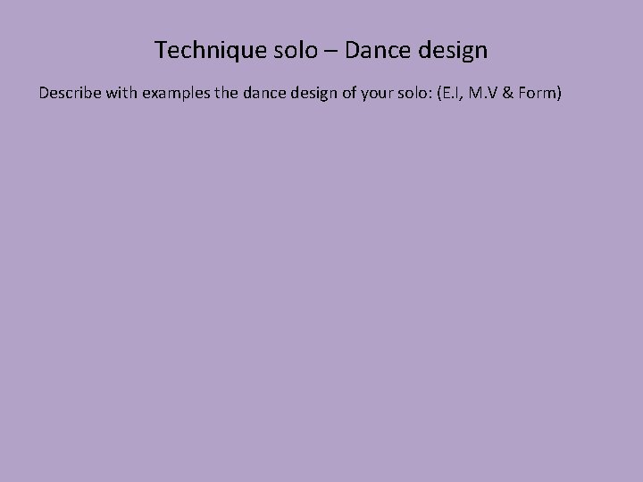 Technique solo – Dance design Describe with examples the dance design of your solo: