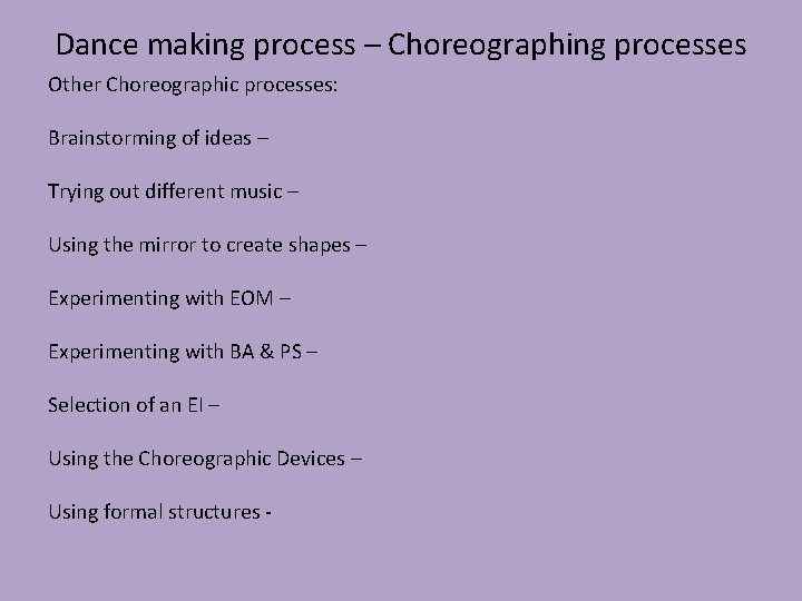 Dance making process – Choreographing processes Other Choreographic processes: Brainstorming of ideas – Trying