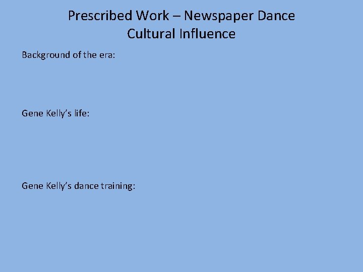 Prescribed Work – Newspaper Dance Cultural Influence Background of the era: Gene Kelly’s life: