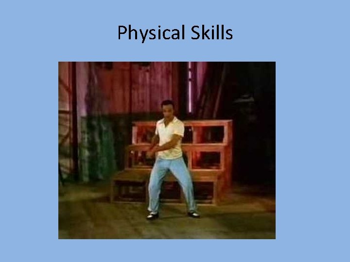 Physical Skills 