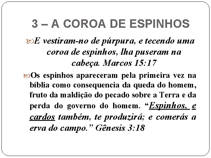 3 – A COROA DE ESPINHOS E vestiram-no de púrpura, e tecendo uma coroa