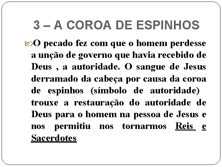 3 – A COROA DE ESPINHOS O pecado fez com que o homem perdesse 3 – A COROA DE ESPINHOS O pecado fez com que o homem perdesse