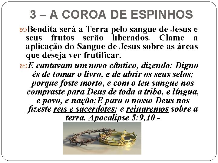 3 – A COROA DE ESPINHOS Bendita será a Terra pelo sangue de Jesus