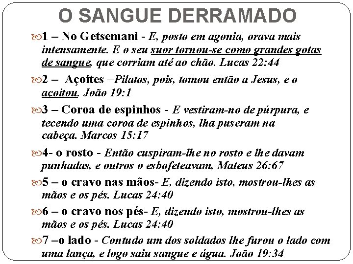 O SANGUE DERRAMADO 1 – No Getsemani - E, posto em agonia, orava mais