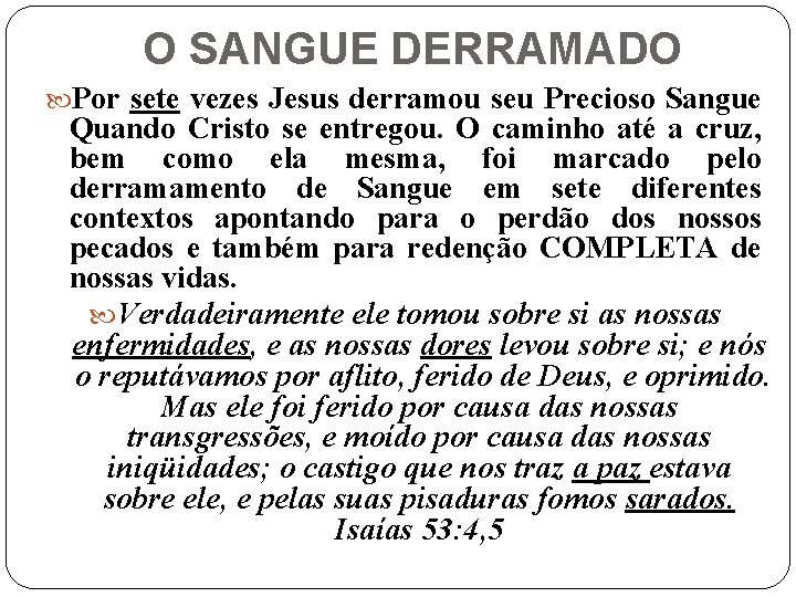 O SANGUE DERRAMADO Por sete vezes Jesus derramou seu Precioso Sangue Quando Cristo se