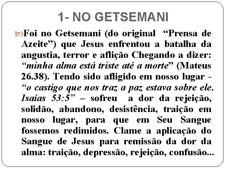 1 - NO GETSEMANI Foi no Getsemani (do original “Prensa de Azeite”) que Jesus