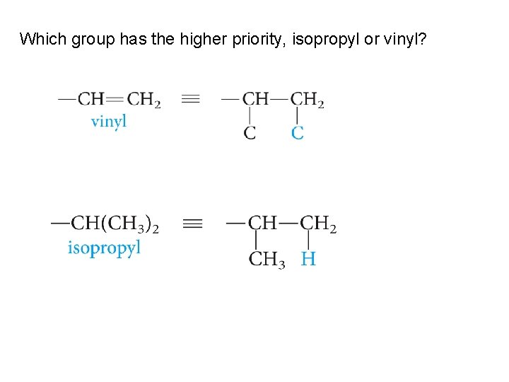 Which group has the higher priority, isopropyl or vinyl? 