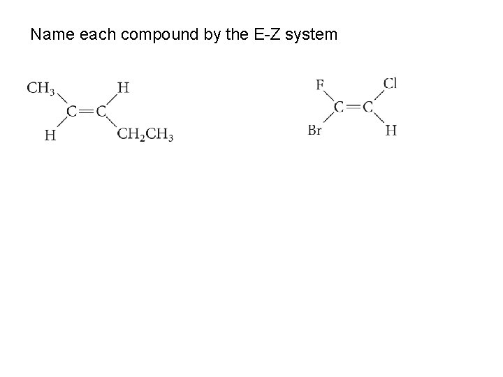 Name each compound by the E-Z system 
