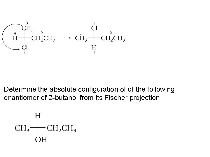 Determine the absolute configuration of of the following enantiomer of 2 -butanol from its