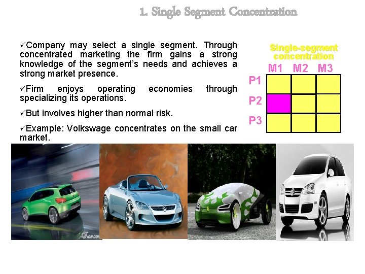 1. Single Segment Concentration üCompany may select a single segment. Through concentrated marketing the