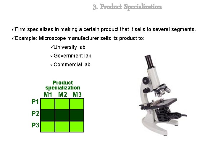 3. Product Specialization üFirm specializes in making a certain product that it sells to