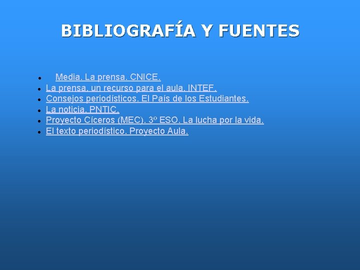 BIBLIOGRAFÍA Y FUENTES Media. La prensa. CNICE. La prensa, un recurso para el aula.