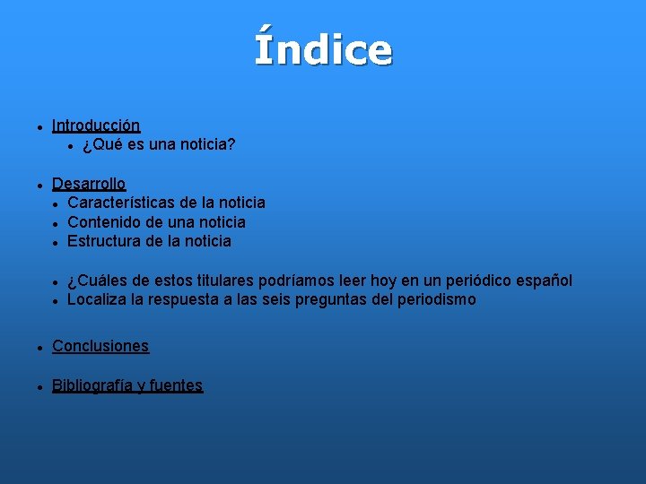 Índice Introducción ¿Qué es una noticia? Desarrollo Características de la noticia Contenido de una
