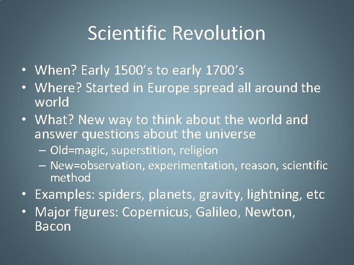 Scientific Revolution • When? Early 1500’s to early 1700’s • Where? Started in Europe