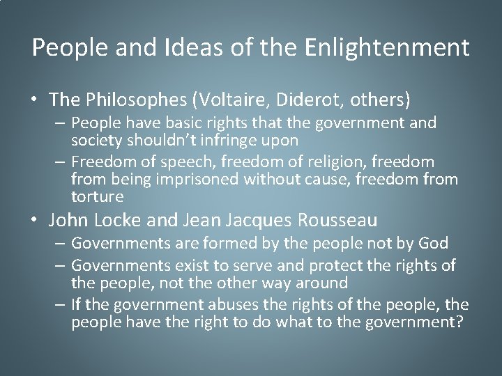 People and Ideas of the Enlightenment • The Philosophes (Voltaire, Diderot, others) – People