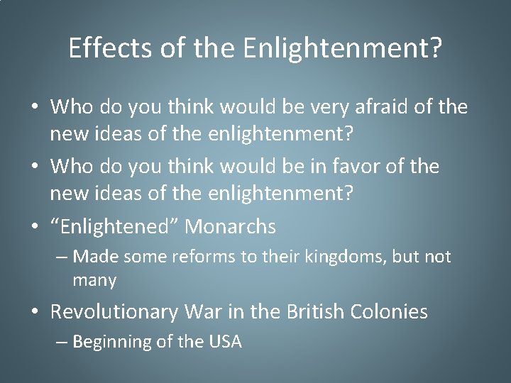 Effects of the Enlightenment? • Who do you think would be very afraid of