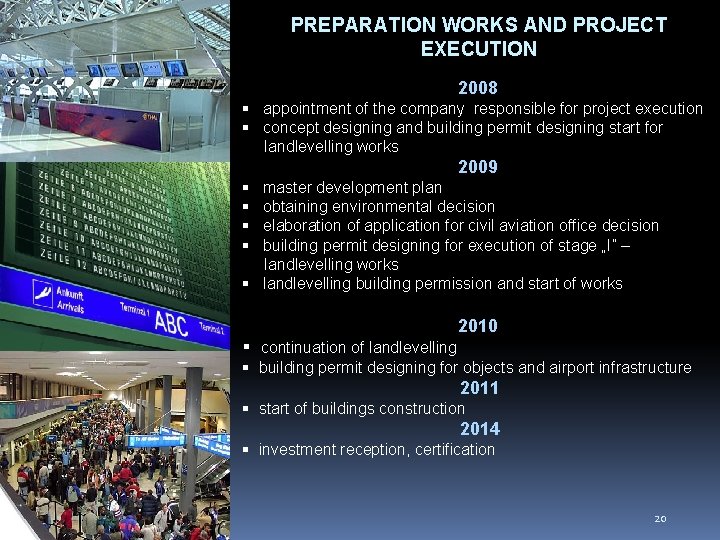 PREPARATION WORKS AND PROJECT EXECUTION 2008 appointment of the company responsible for project execution