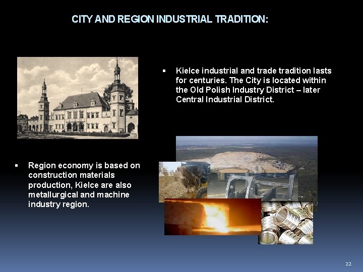 CITY AND REGION INDUSTRIAL TRADITION: Kielce industrial and trade tradition lasts for centuries. The
