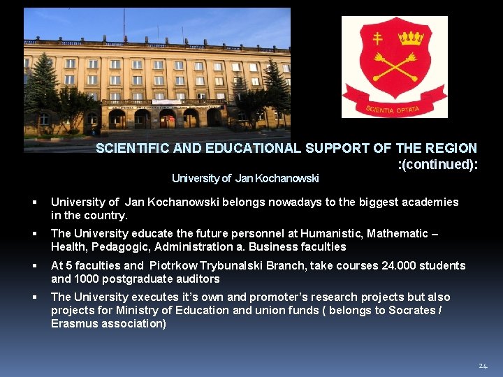 SCIENTIFIC AND EDUCATIONAL SUPPORT OF THE REGION : (continued): University of Jan Kochanowski belongs