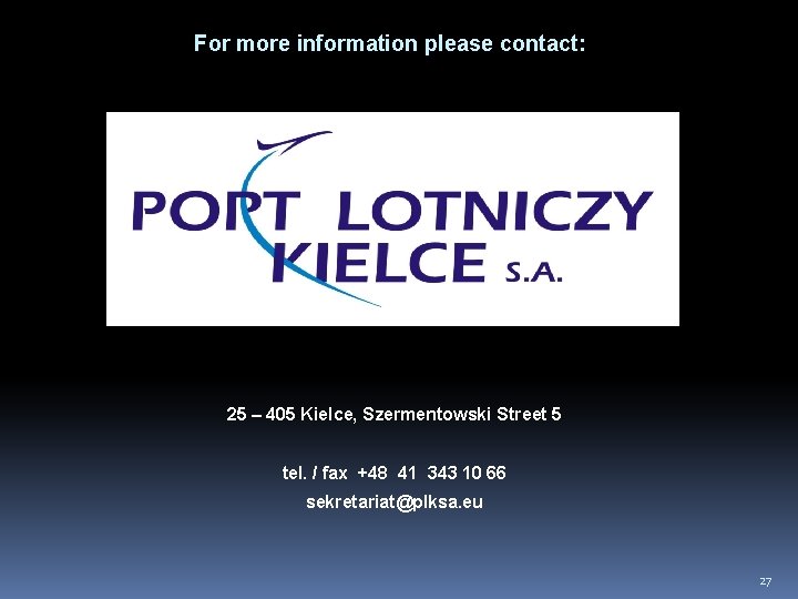 For more information please contact: 25 – 405 Kielce, Szermentowski Street 5 tel. /