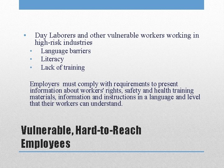 • Day Laborers and other vulnerable workers working in high-risk industries • • • Day Laborers and other vulnerable workers working in high-risk industries • •