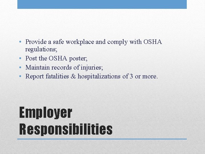 • Provide a safe workplace and comply with OSHA regulations; • Post the • Provide a safe workplace and comply with OSHA regulations; • Post the