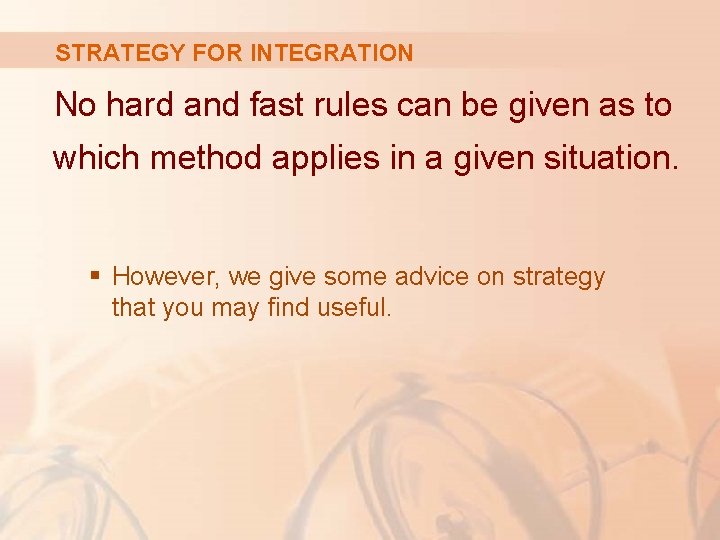 STRATEGY FOR INTEGRATION No hard and fast rules can be given as to which