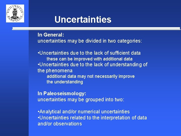 Uncertainties In General: uncertainties may be divided in two categories: • Uncertainties due to