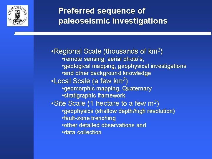 Preferred sequence of paleoseismic investigations • Regional Scale (thousands of km 2) • remote