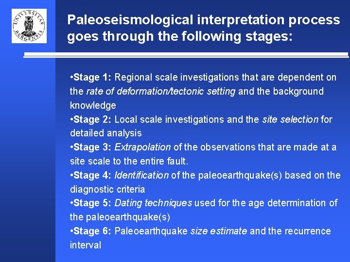 Paleoseismological interpretation process goes through the following stages: • Stage 1: Regional scale investigations