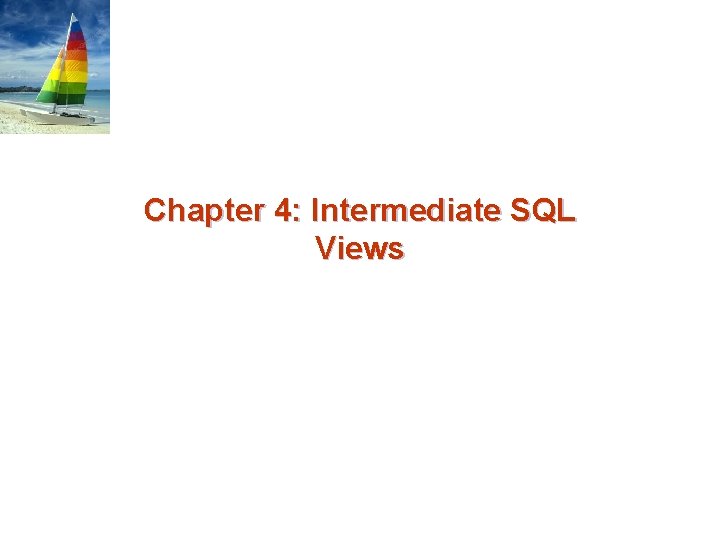 Chapter 4: Intermediate SQL Views 