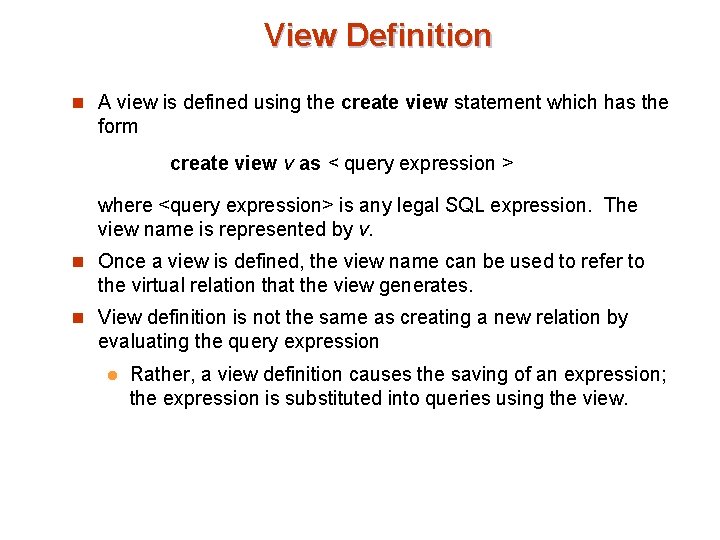 View Definition n A view is defined using the create view statement which has