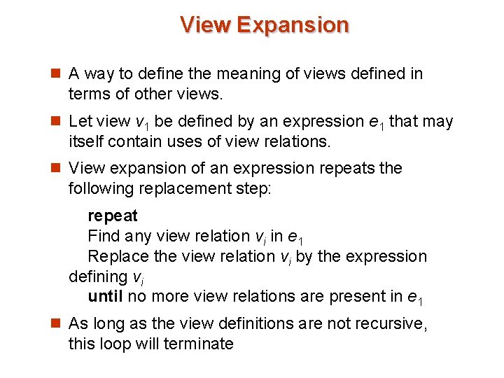 View Expansion n A way to define the meaning of views defined in terms