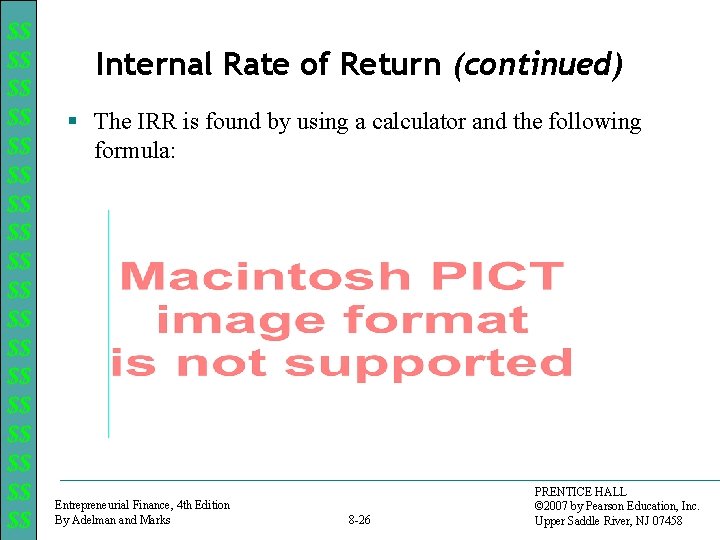 $$ $$ $$ $$ $$ Internal Rate of Return (continued) § The IRR is