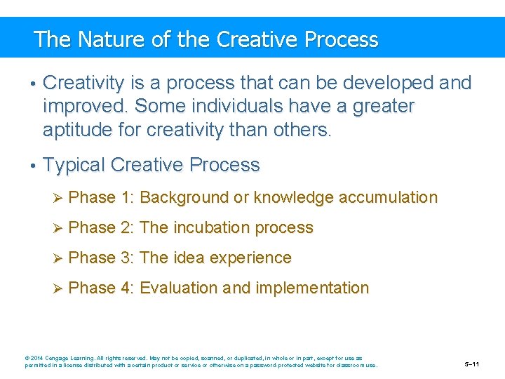 The Nature of the Creative Process • Creativity is a process that can be