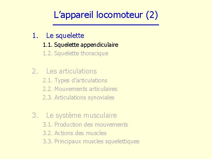 L’appareil locomoteur (2) 1. Le squelette 1. 1. Squelette appendiculaire 1. 2. Squelette thoracique