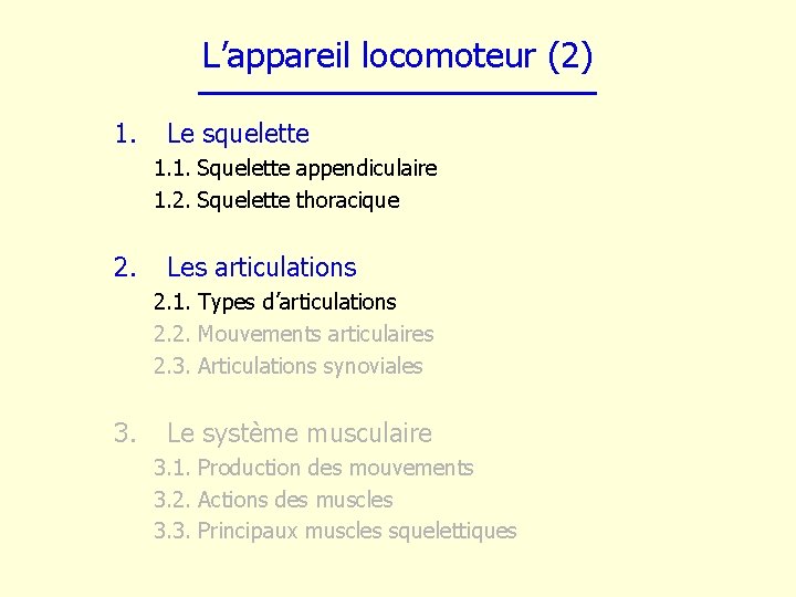 L’appareil locomoteur (2) 1. Le squelette 1. 1. Squelette appendiculaire 1. 2. Squelette thoracique