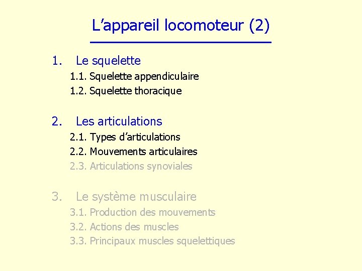 L’appareil locomoteur (2) 1. Le squelette 1. 1. Squelette appendiculaire 1. 2. Squelette thoracique