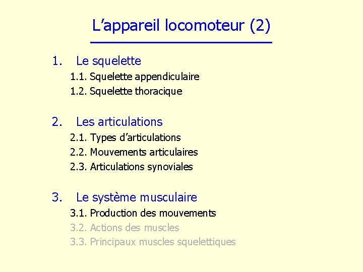 L’appareil locomoteur (2) 1. Le squelette 1. 1. Squelette appendiculaire 1. 2. Squelette thoracique