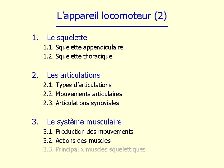 L’appareil locomoteur (2) 1. Le squelette 1. 1. Squelette appendiculaire 1. 2. Squelette thoracique