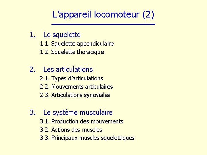 L’appareil locomoteur (2) 1. Le squelette 1. 1. Squelette appendiculaire 1. 2. Squelette thoracique