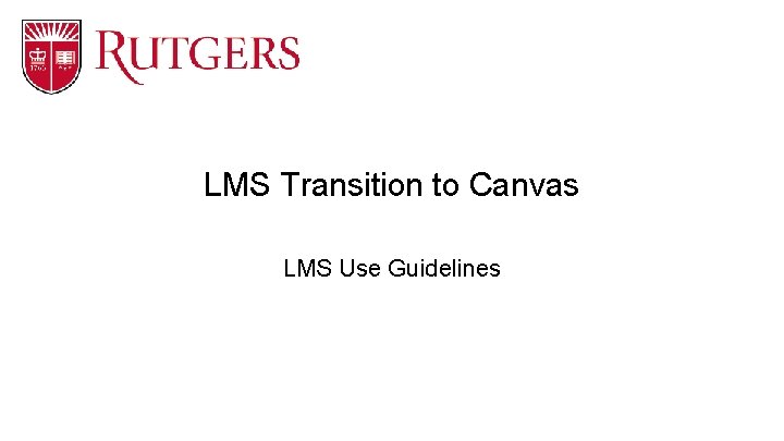 LMS Transition to Canvas LMS Use Guidelines LMS Transition to Canvas LMS Use Guidelines