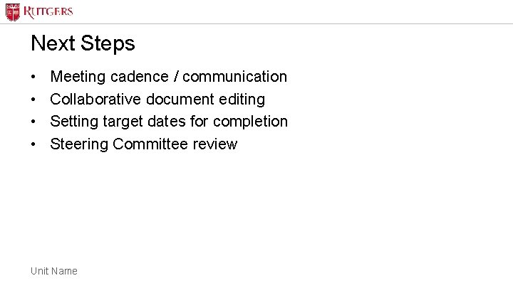 Next Steps • • Meeting cadence / communication Collaborative document editing Setting target dates Next Steps • • Meeting cadence / communication Collaborative document editing Setting target dates