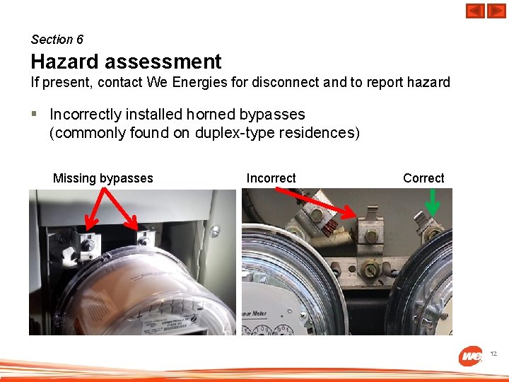 Section 6 Hazard assessment If present, contact We Energies for disconnect and to report