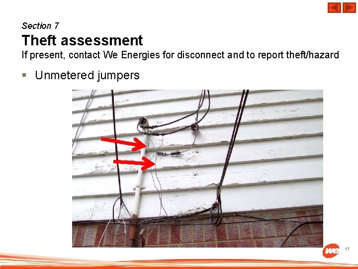 Section 7 Theft assessment If present, contact We Energies for disconnect and to report