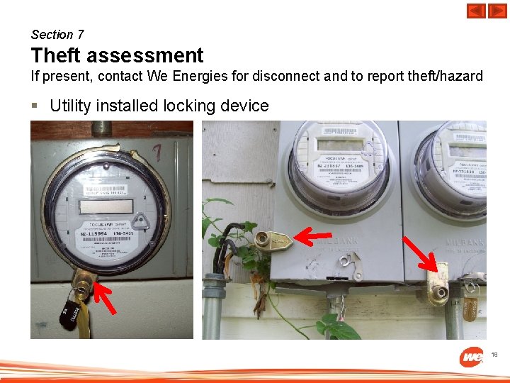Section 7 Theft assessment If present, contact We Energies for disconnect and to report