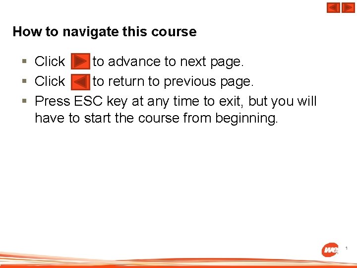 How to navigate this course § Click to advance to next page. § Click