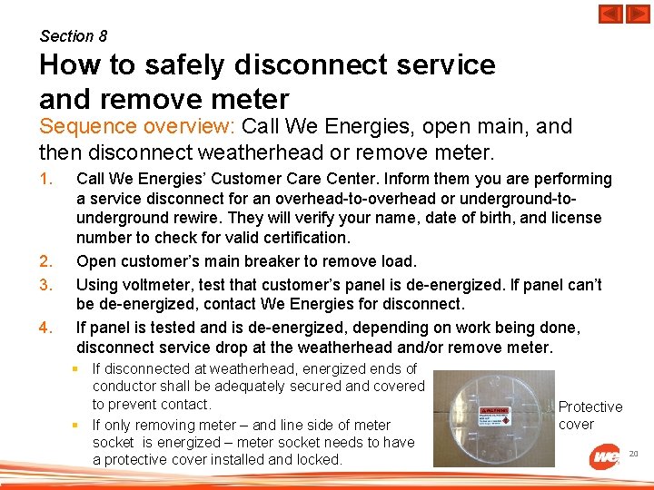 Section 8 How to safely disconnect service and remove meter Sequence overview: Call We