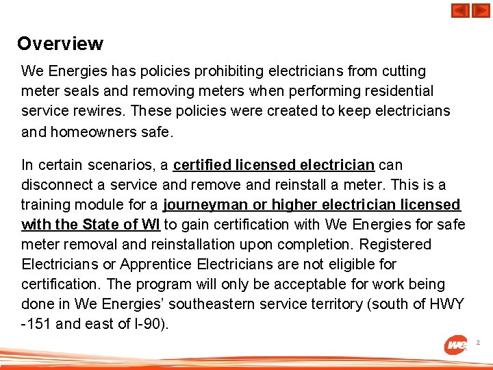 Overview We Energies has policies prohibiting electricians from cutting meter seals and removing meters