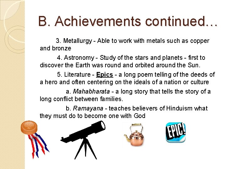 B. Achievements continued… 3. Metallurgy - Able to work with metals such as copper